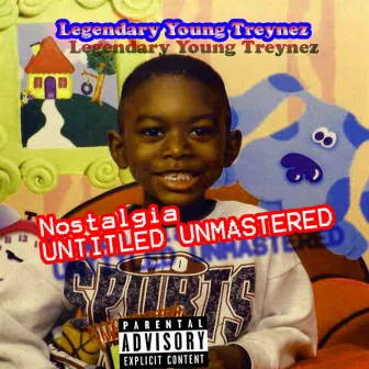 Nostalgia Untitled Unmastered by Legendary Young Treynez