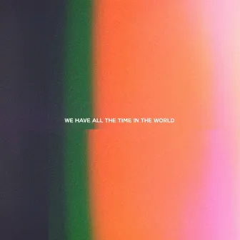 We Have All the Time in the World by Demons Of Ruby Mae