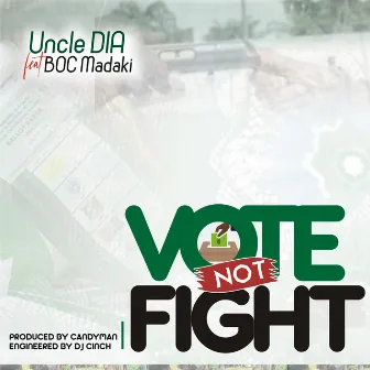 Vote Not Fight by Uncle DIA