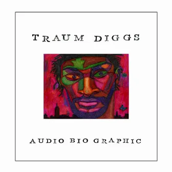 AudioBioGraphic by Traum Diggs