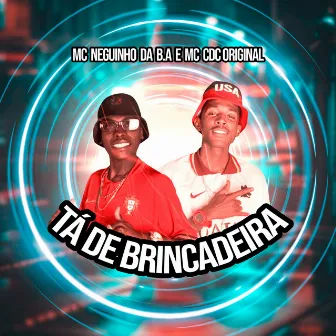 Tá de Brincadeira by MC CDC Original