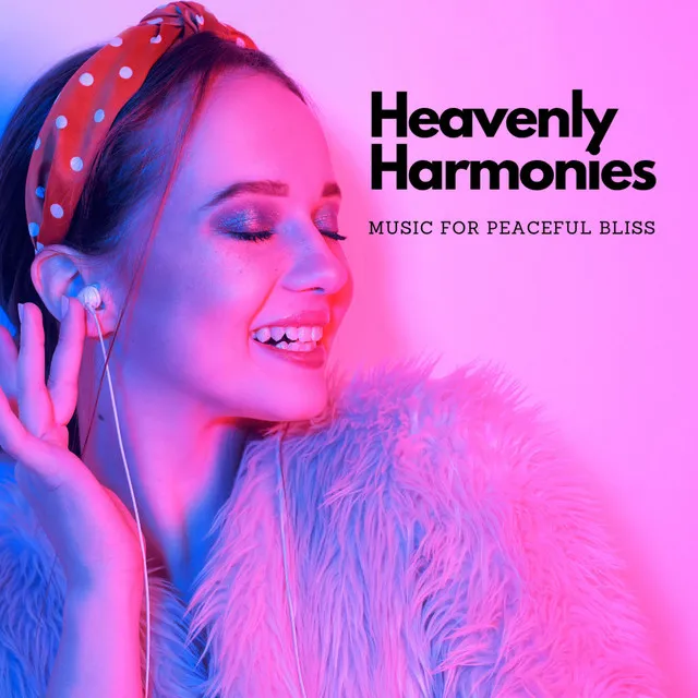 Heavenly Harmonies: Music For Peaceful Bliss