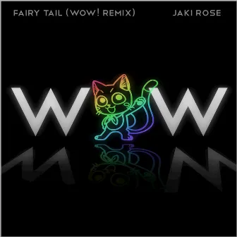 Fairy Tail (Wow! Remix) by Jaki Rose