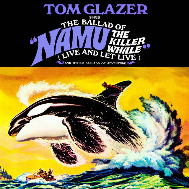 The Ballad of Namu, The Killer Whale (Live and Let Live)