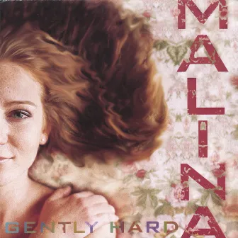 Gently Hard by Malina