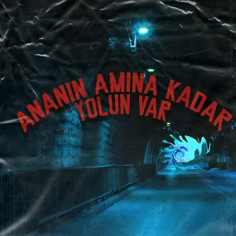 Ananın Amına Kadar Yolun Var by Orkundk