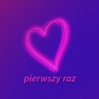 Pierwszy Raz by Wojo