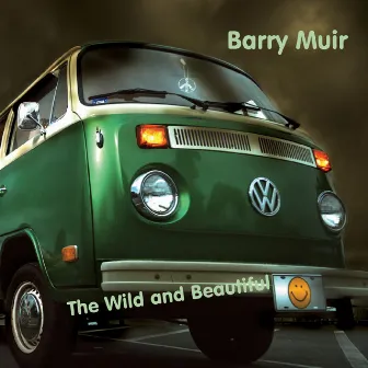 The Wild and Beautiful by Barry Muir