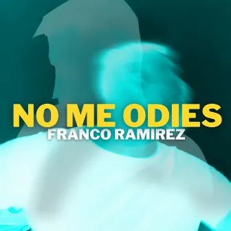 No Me Odies by Franco Ramirez