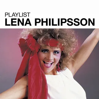 Playlist: Lena Philipsson by Lena Philipsson