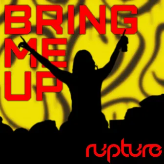 Bring Me Up by Rupture