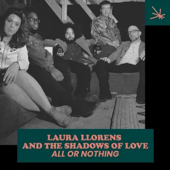 All Or Nothing by Laura Llorens & The Shadows Of Love