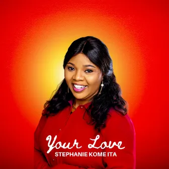 Your Love (Acoustic) by Stephanie Kome-Ita