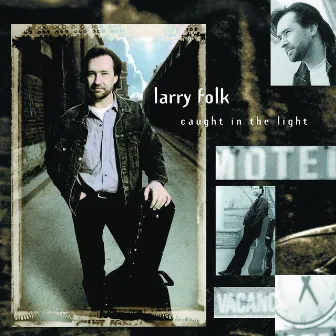 Caught in the Light by Larry Folk