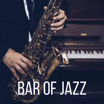 Bar of Jazz - Mellow Music for Cocktail Party & Dinner (Sax and Relaxing Piano Music) by Background JAZZ Essentials