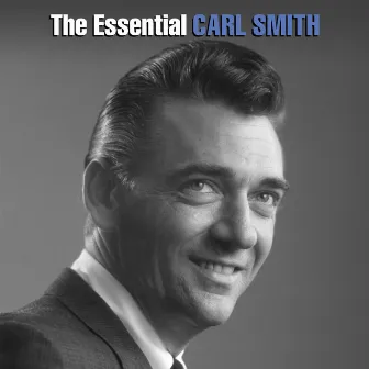 The Essential Carl Smith by Carl Smith