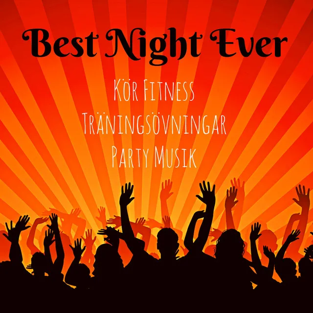 Best Night Ever - Kör Fitness Träningsövningar Party Musik med Dubstep Electro Techno House Ljud