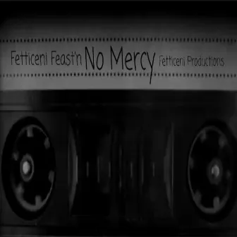 No Mercy by Fetticeni Feast'n