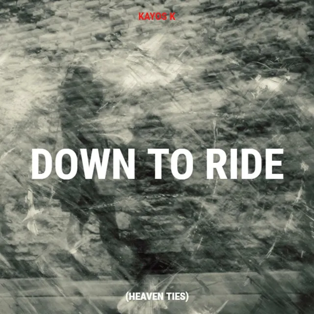 Down To Ride (Heaven Ties)