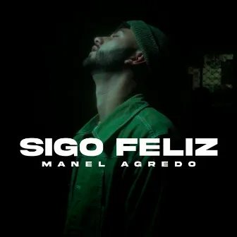 Sigo Feliz by Manelagredo