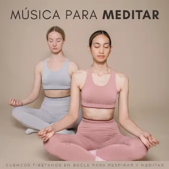 Música Para Meditar: Cuencos Tibetanos En Bucle Para Respirar Y Meditar by Colección de sonidos relajantes de la naturaleza