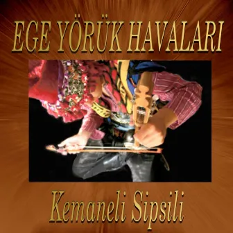 Ege Yörük Havaları (Kemaneli Sipsili) by Süleyman Yakan