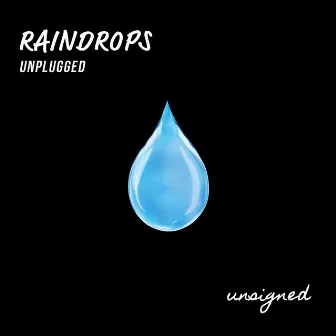 Raindrops (Unplugged) by Unsigned