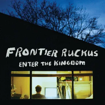 Enter the Kingdom by Frontier Ruckus