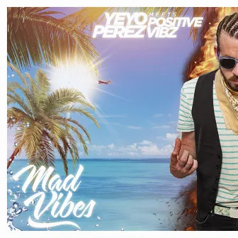 Mad Vibes by Yeyo Perez