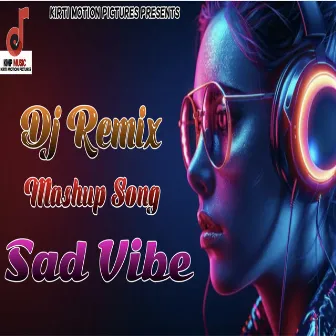 Dj Remix Mash Up Song Sad Vibe by Alaap gehlot