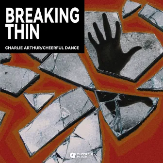 Breaking Thin by Cheerful Dance