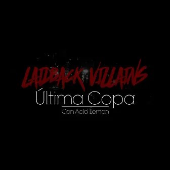 Última Copa by Laidback Villains