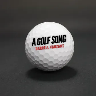 A Golf Song by Darrell Vanzant