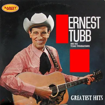 Ernest Tubb & His Texas Troubadours: Greatest Hits by Ernest Tubb & His Texas Troubadours