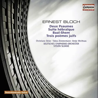 Bloch, E.: Prelude and 2 Psalms / Suite Hebraique / Baal Shem / 3 Jewish Poems by Steven Sloane