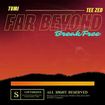 Far Beyond (Break Free) by Tee Zed