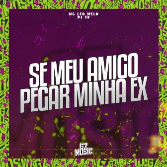 Se Meu Amigo Pega Minha Ex by Dj 2r