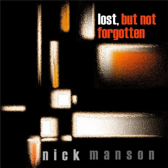 Lost, But Not Forgotten by Nick Manson