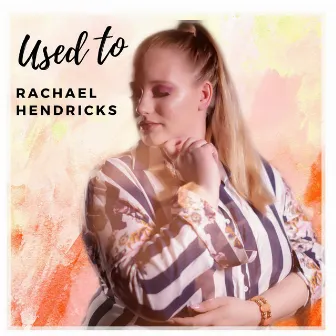 Used To by Rachael Hendricks