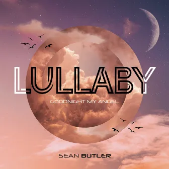 Goodnight My Angel (Lullaby) by Sean Butler