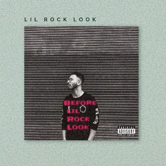 Before Lil Rock Look by LIL Rock Look