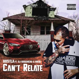 Can't Relate (feat. Dj Habanero & Rulie) by Hustla