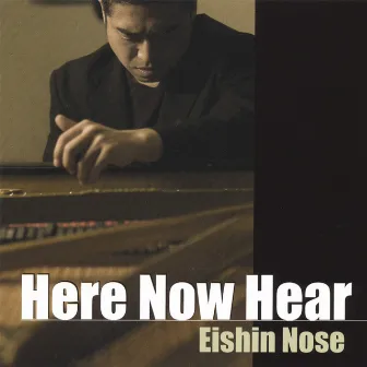 Here Now Hear by Eishin Nose