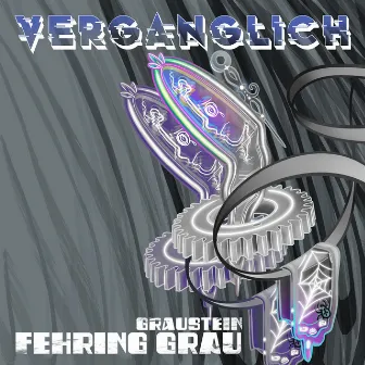 Vergänglich by GRAUSTEIN