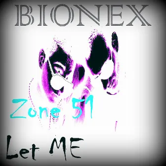 Zone 51 / Let Me by Bionex