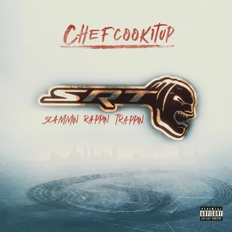 SRT Scammin Rappin Trappin by Kap Chefcookitup