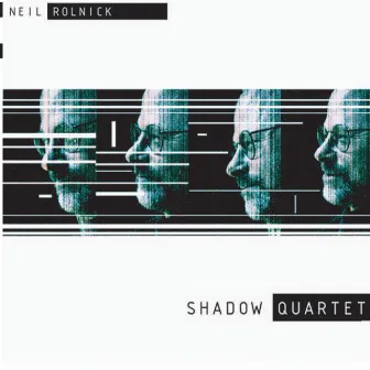 Rolnick, N.: Shadow Quartet by Neil Rolnick