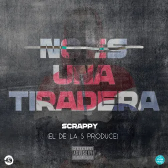 No Es una Tiradera by SCRAPPY