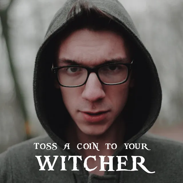 Toss a Coin to Your Witcher