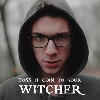 Toss a Coin to Your Witcher by Tomi P